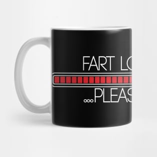 Fart Loading Please Wait Humor Funny T shirt  Prank t-shirt Crazy Fun Mens Womens Funny Humor T Shirts Mug